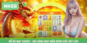 Nổ Hũ Mạt Chược – Gợi Sóng May Mắn Bừng Sức Hút Lớn